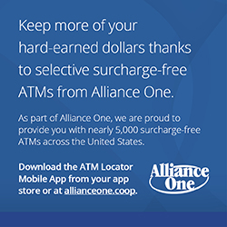 Keep more of your hard-earned dollars thanks to selective surcharge-free ATMs from Alliance One.  Download the the ATM Locator Mobile App from your app store or at allianceone.coop.